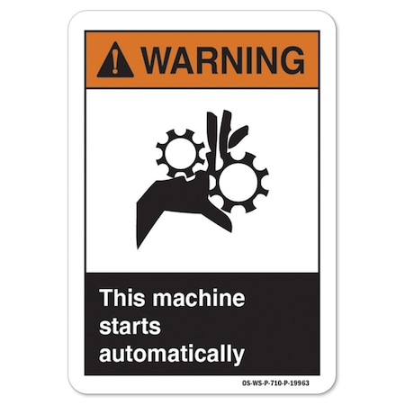 Signmission ANSI Warning Sign, This Machine Starts Automatically, 24in X 18in Aluminum, 18" H, 24" W, Landscape OS-WS-A-1824-L-19963
